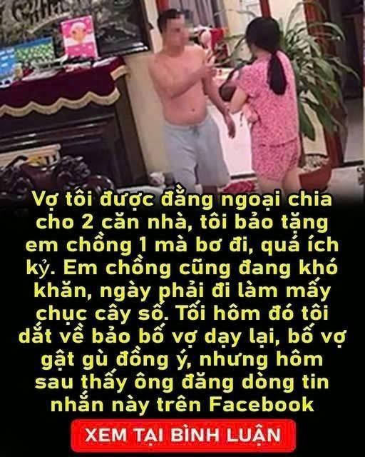 Được đằng ngoại chia cho 2 căn nhà. Ở không hết tôi bảo vợ tặng em chồng 1 cái mà cô ấy íchkỉ không cho.