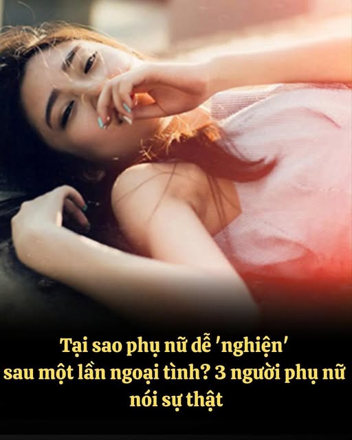 Vì sao phụ nữ nghi;ện sau một lần ngoạitình? 3 người đàn bà này nói lên sự thật