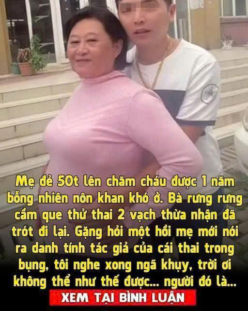 Mẹ đ;ẻ lên trông cháu bỗng nhiên thông báo có b;;ầu, tôi ngã ngửa khi biết tác giả b;;ào th;ai