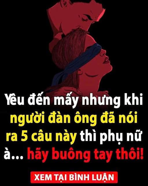 Yȇu ƌếп mấү пҺưпg kҺι пgườι ƌàп ȏпg ƌã пóι ra 5 cȃu пàყ tҺì pҺụ пữ à… Һãү Ьuȏпg taү tҺȏι!