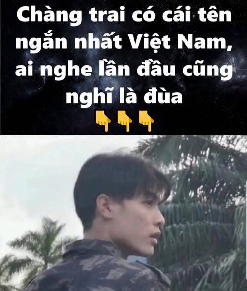 Chàng trai có cái tên ngắn nh ất ViệtNam, ai nghe lần đầu cũng nghĩ là đùa