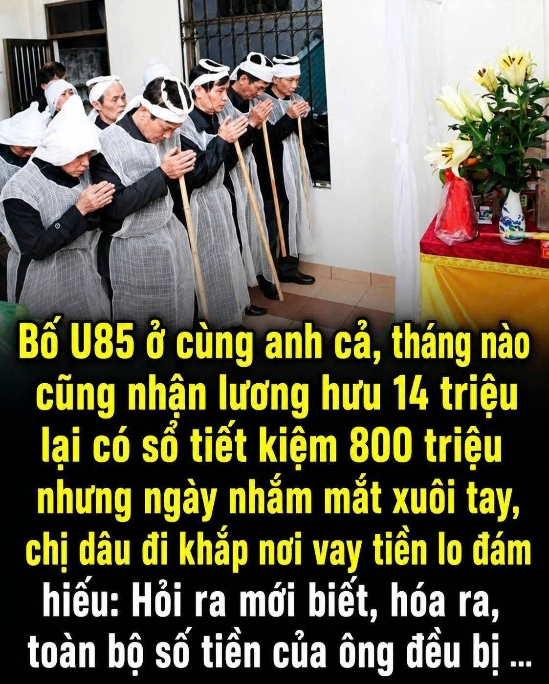 Bố U85 ở cùng anh cả, tháng nào cũng nhận lương hưu 14 triệu lại có sổ tiết kiệm 800 triệu nhưng ngày nhắ;;m mắt xu;ôi tay, chị dâu đi khắp nơi vay tiền lo đám hiếu:
